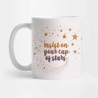 insist on your cup of stars Mug